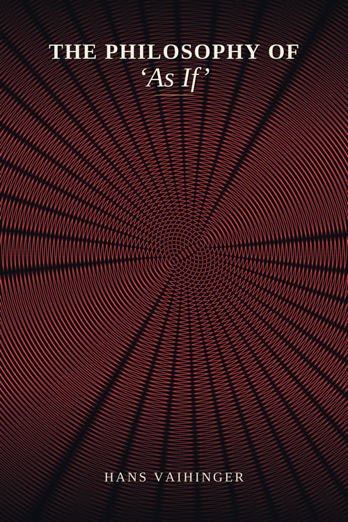 Cover of the book «The Philosophy of ‘As If’»